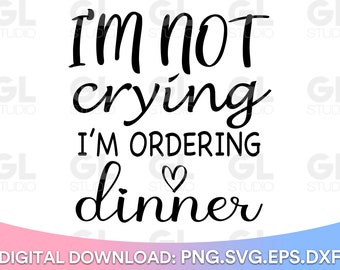 I'm Not Crying I'm Ordering Dinner SVG, Baby SVG, Baby Quote SVG, Funny Baby Svg, Newborn Svg, png, baby saying svg, baby shower svg
