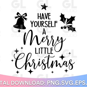 May include: Black and white graphic design with the text "Have Yourself a Merry Little Christmas". The design includes a star, a bell with a bow, a holly sprig, and sparkling stars.