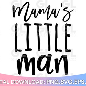 Mama&#39;s Little Man svg, Mama&#39;s Boy svg, Baby Boy svg, Newborn svg, dxf, Baby SVG, Boy Mama svg, Little Man svg, Little Gentleman SVG, Baby