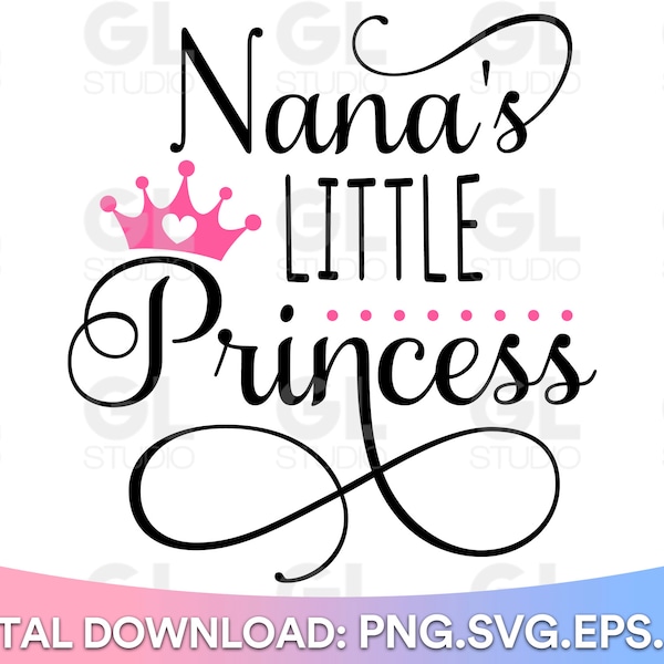 Nana's Little Princess SVG, Nana's girl svg, dxf, png, baby girl SVG, Nana's Princess SVG, Baby Princess svg, Baby svg, Little Princess,Nana