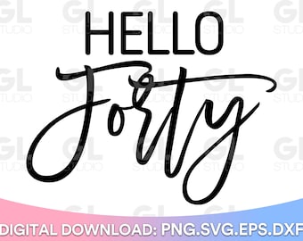 Hola cuarenta svg, cuarenta y fabulosos SVG, 40 y fabuloso svg, dxf, png descarga instantánea, 40 cumpleaños SVG, 40 svg, cuarenta svg, cumpleaños svg