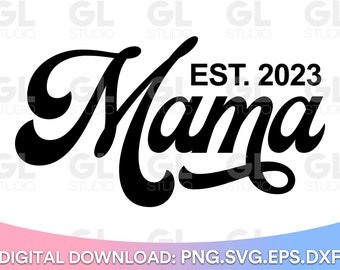 Mama SVG, Mama Est 2023 svg, Mama svg, dxf,png, Moederdag SVG, Mom Life svg, Mom Quotes svg, Moederdag svg, Mama svg, Beste Mama ooit svg