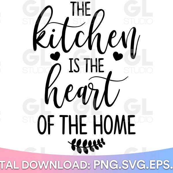 The Kitchen is the Heart of the Home SVG, Kitchen svg, dxf, png, Kitchen Quotes SVG, Kitchen Sign svg, Sign Making svg, funny kitchen svg