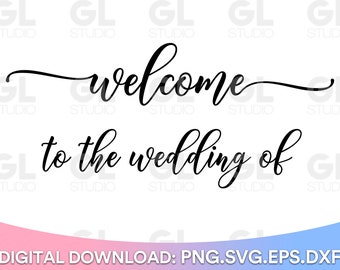 Welcome To The Wedding Of svg, Wedding svg, DIY Wedding Sign SVG, Welcome To Our Wedding svg, dxf, png, Wedding sign svg, welcome svg