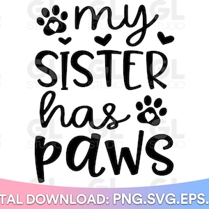 My Sister Has Paws SVG, Every Dog Needs A Baby SVG, Baby svg, Dog Lover SVG, Baby Quote svg, dxf, Dog svg, Dog Mom svg, pet owner onsie svg