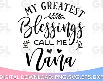 Mis mayores bendiciones llámame Nana svg, Bendita Nana svg, Nana SVG, dxf, png, Abuela Citas svg, Abuela Dichos, Abuela, Nana Dichos svg