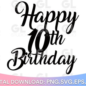 Happy 10th Birthday Cake Topper svg, Cake Topper svg, 10th Birthday svg, Birthday svg, Birthday Cake Topper SVG, dxf, png download, Happy 10