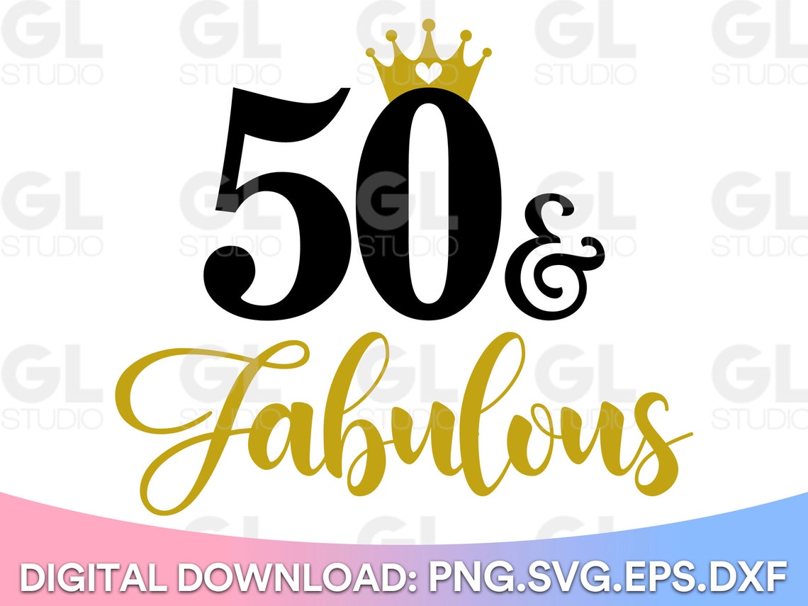 50 And Fabulous svg Fifty and Fabulous SVG dxf y png 50th | Etsy