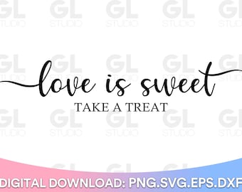 Love is Sweet svg, Sweets Table svg, Wedding svg, Wedding Sign svg, Favors svg, svg for signs, svg Files for Cricut, wedding party