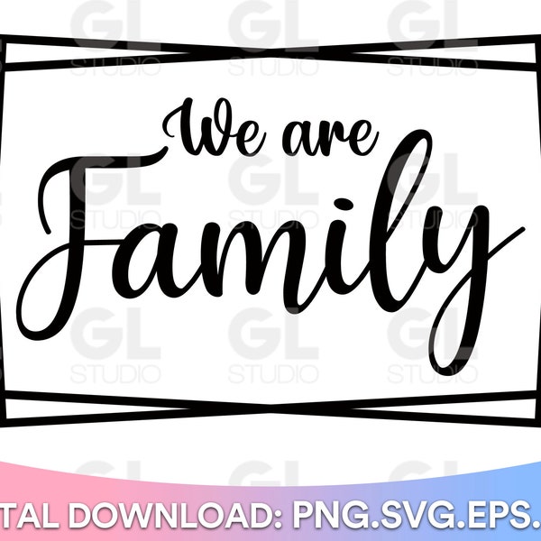 We are Family svg, family svg, family shirts svg, farmhouse sign svg, family reunion svg, together svg,family vacation 2022 svg,family vacay