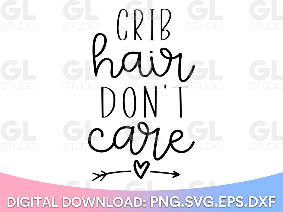 Crib Hair Don't Care SVG Baby Quotes SVG Baby Svg Dxf - Etsy