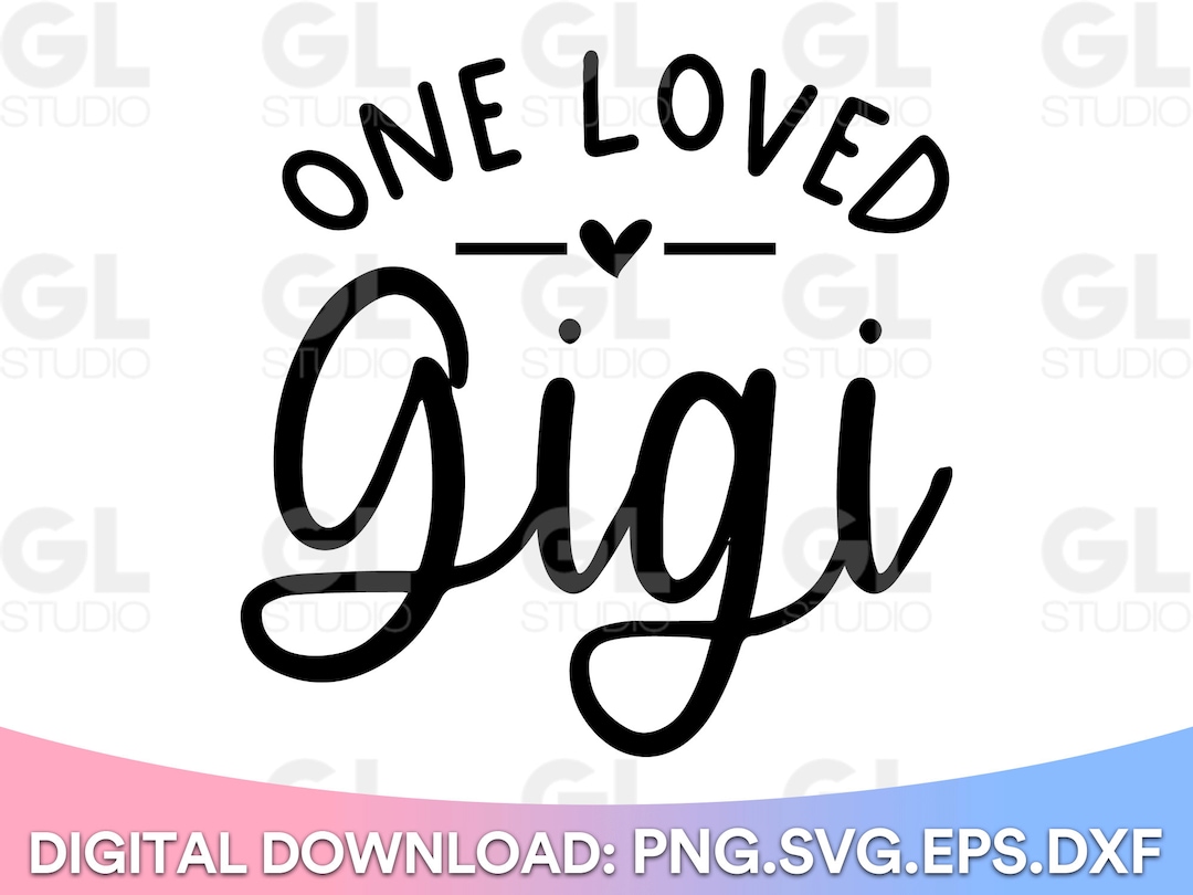 One Loved Gigi svg, Gigi SVG, Blessed Gigi svg, Gigi Quote SVG