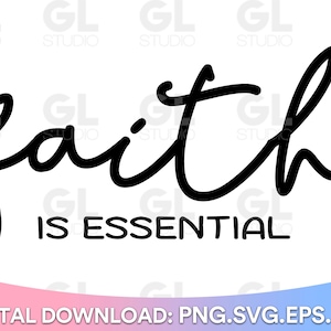 May include: Black and white cursive text that reads "faith is essential".