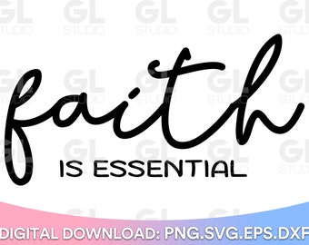 Faith Is Essential svg, Faith svg, Faith over Fear SVG, dxf, png, Christian svg, Bible Verse svg, Scripture svg, Inspirational svg, Faith