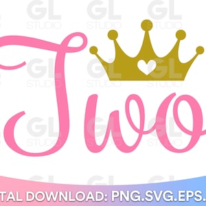Two SVG, Second Birthday svg, 2nd Birthday svg, princess birthday svg, png, Happy Birthday svg, Girl&#39;s Second Birthday SVG, birthday shirt
