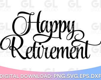 Happy Retirement SVG, Cake Topper svg, Happy Retirement Cake Topper svg, Retirement svg, dxf and png instant download, Enjoy Retirement svg