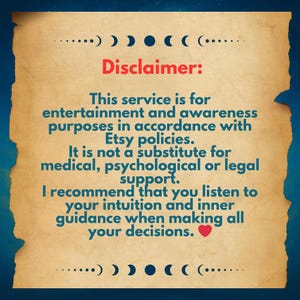 May include: A parchment-style paper with a blue border and celestial design. The text "Disclaimer:" is in red, followed by a statement about entertainment purposes and Etsy policies. It advises against using the service for medical, psychological, or legal support.