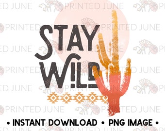 Stay Wild PNG Image, Digital Image, Retro Sublimations, Western Sublimations, Designs Downloads, Shirt Design, Sublimation Design, Cactus