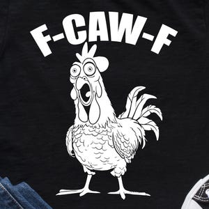 Quote Rooster Meme, Funny F-Caw-F Chicken, Funny Shirt svg, Sarcastic, Sarcastic Chicken Rooster