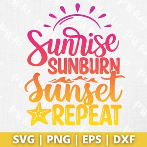 May include: Sunrise Sunburn Sunset Repeat, a colorful graphic design with a sun, waves, and a starfish. The text is in a gradient of pink, orange, and yellow.