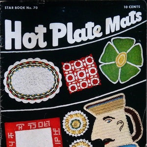 May include: A vintage crochet pattern booklet titled "Hot Plate Mats" with a cover featuring various crocheted designs, including a pitcher, a flower, and a square.