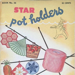 May include: A vintage book cover with the title "STAR pot holders" and a picture of various crocheted pot holders, including a basket, a flower, a carrot, a horse, and a face. The book is from the American Thread Company and is 10 cents.