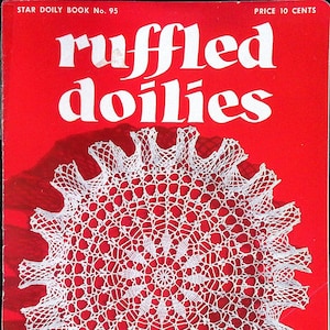 May include: A vintage red booklet with the title "ruffle doilies" in white text. The cover features a white crocheted doily with a ruffled edge. The text "STAR DOILY BOOK No. 95" and "PRICE 10 CENTS" is printed at the top of the cover. The text "PDF DOWNLOAD" is printed in yellow at the bottom of the cover.