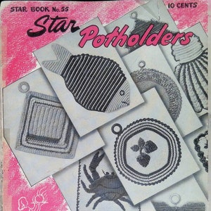 May include: A vintage crochet pattern booklet titled "Star Potholders" with a pink background and illustrations of various crocheted potholders, including a fish, a seashell, a crab, a flower, and a leaf. The booklet is from Star Book No. 55 and costs 10 cents.