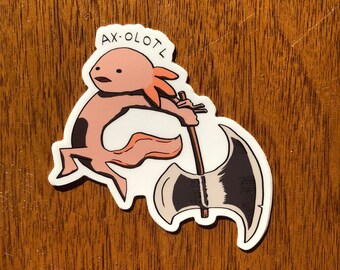 Axolotl with an Axe Sticker (waterproof weatherproof vinyl sticker) Axe-olotl