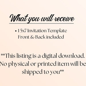 May include: Text on a light pink background that reads "What you will receive &bull; 15x7 Invitation Template Front & Back included **This listing is a digital download. No physical or printed item will be shipped to you**"