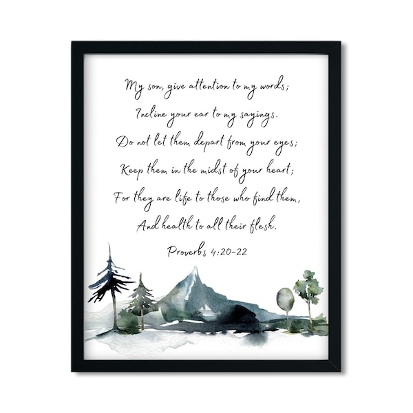 Proverbs 4:20-22 "..give attention to my words..For they are life..and health to all their flesh." Bible Verse, Wall Art, Christian Decor