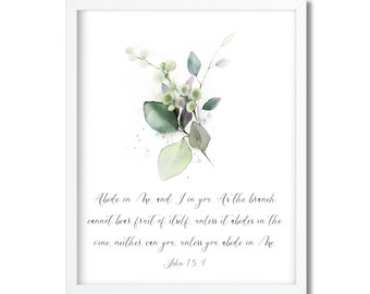 John 15:4 "Abide in Me, and I in you.." Bible verse, Wall art, Christian home decor, Gift, Digital download, Printable, Scripture art