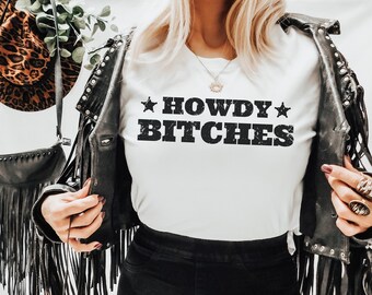 Howdy Bitches T-Shirt Western Shirt Cowgirl Shirt Western Graphic Cute Western Shirts Southwest Shirt Cowboy Aesthetic Country Girl Shirt Rodeo