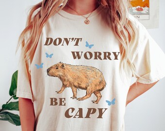 Don't Worry Be Capy Capybara Shirt Capybara Gift Cottage Core Shirt Cottagecore Shirt Best Selling Shirts Aesthetic Clothing Granola Girl