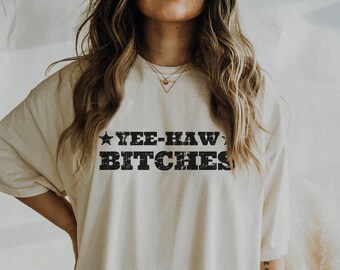 YeeHaw Bitches Western Shirt Cowgirl Shirt Western Graphic Tee Cute Western Shirts Southwest Shirt Cowboy Aesthetic Country Girl Shirt Rodeo