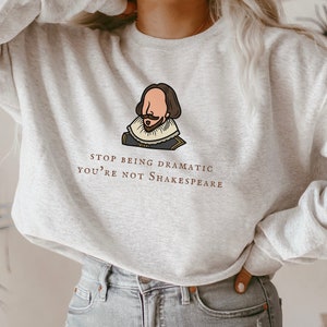William Shakespeare Sweatshirt Drama Literature Theater Gift Bookish Gift Literature Reader Writer Literary Poet Classic Book Play