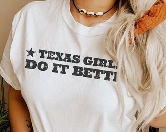 Texas Girls Do It Better Süßes Western Shirt Southwest Shirt Western Grafik Tee Austin Texas Forever Texas T-Shirt Texas Graphic Tee