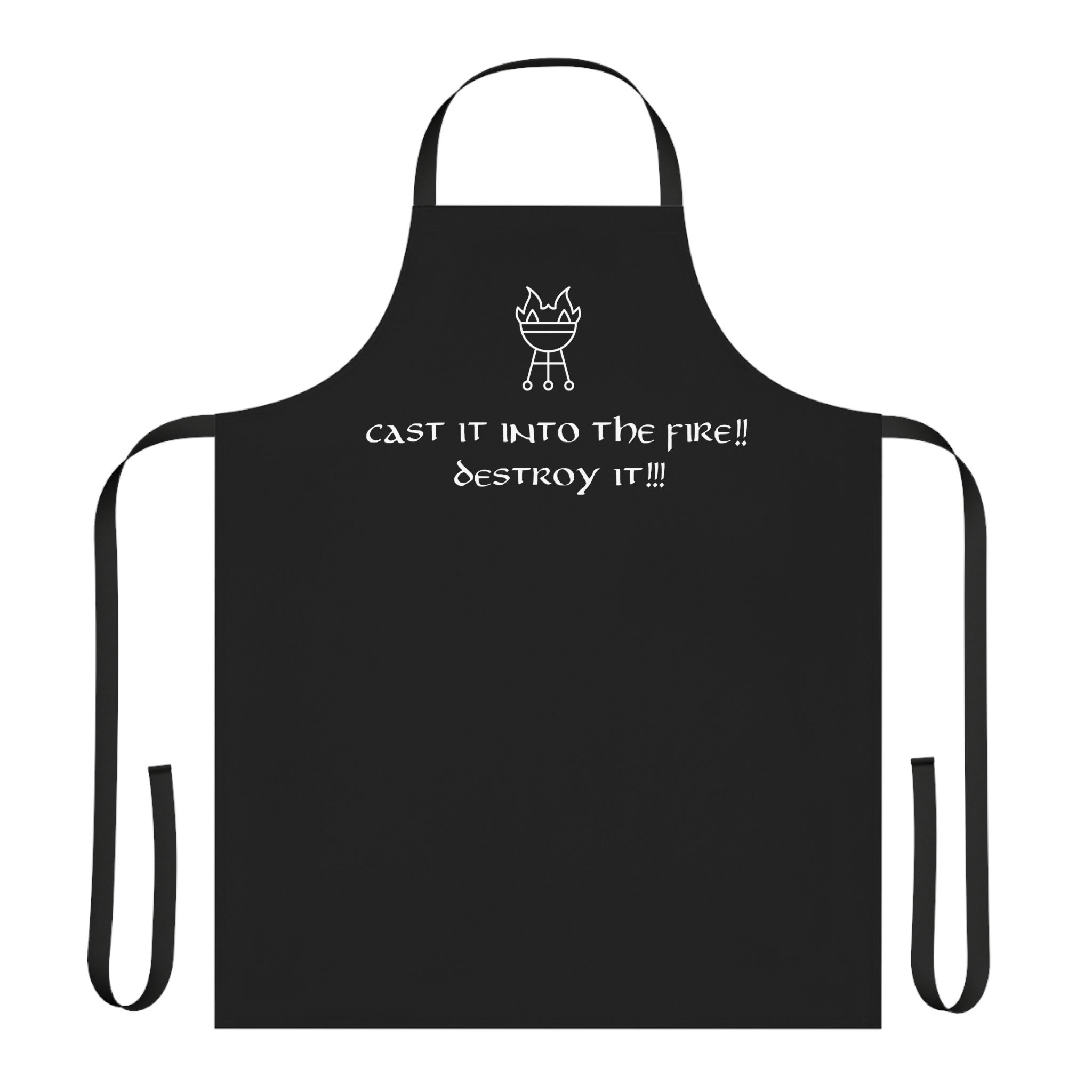 Cast It Into the Fire Destroy It Apron, Lord of