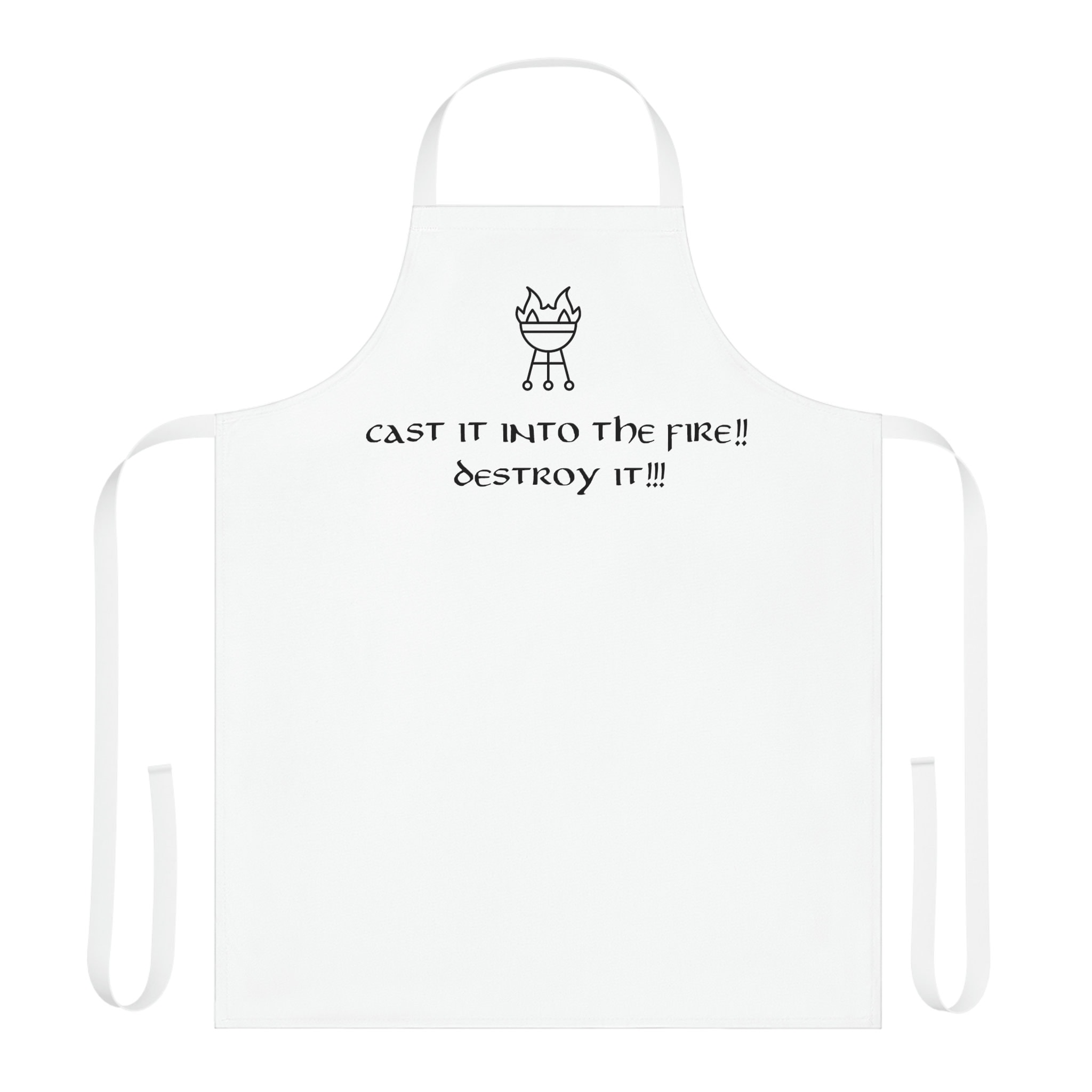 Cast It Into the Fire Destroy It Apron, Lord of