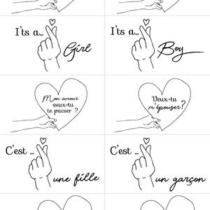May include: A black and white illustration of a hand making a heart shape with the text "It's a... Girl" and "It's a... Boy" below. The illustration is repeated four times with different text in each heart. The text in the hearts reads "Je suis enceinte", "Bibe pour 2022", "Mon amour veux-tu te pacser?", "Veux-tu m'&eacute;pouser?", "Veux-tu &ecirc;tre ma marraine?", and "Veux-tu &ecirc;tre mon parrain?"
