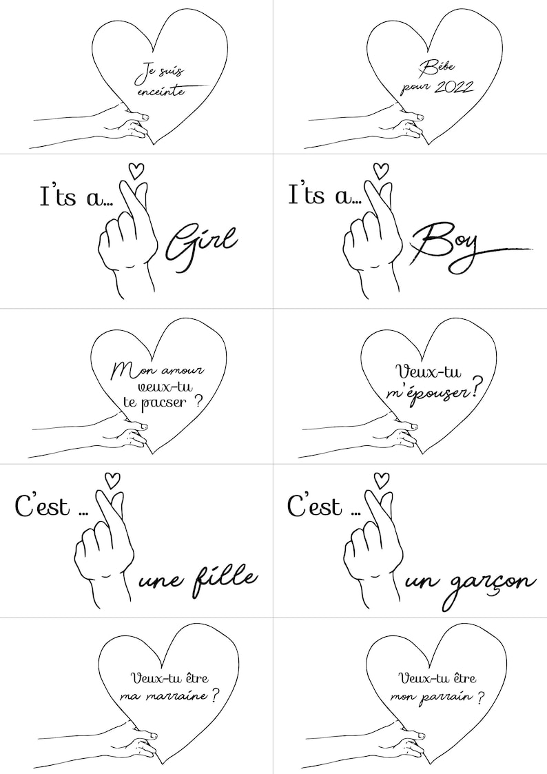 May include: A black and white illustration of a hand making a heart shape with the text "It's a... Girl" and "It's a... Boy" below. The illustration is repeated four times with different text in each heart. The text in the hearts reads "Je suis enceinte", "Bibe pour 2022", "Mon amour veux-tu te pacser?", "Veux-tu m'&eacute;pouser?", "Veux-tu &ecirc;tre ma marraine?", and "Veux-tu &ecirc;tre mon parrain?"