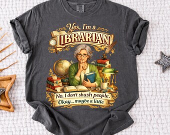 Funny Librarian Shirt, Yes I'm a Librarian Tee, Book Lover Gift, Comfort Colors Shirt, Library Worker Shirt, Bookworm Librarian Appreciation