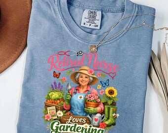 Retired Nurse Loves Gardening Shirt, Comfort Colors Nurse Retirement Gift, Gardening Nurse Tee, Funny Retired Nurse Gift, Garden Lover Shirt