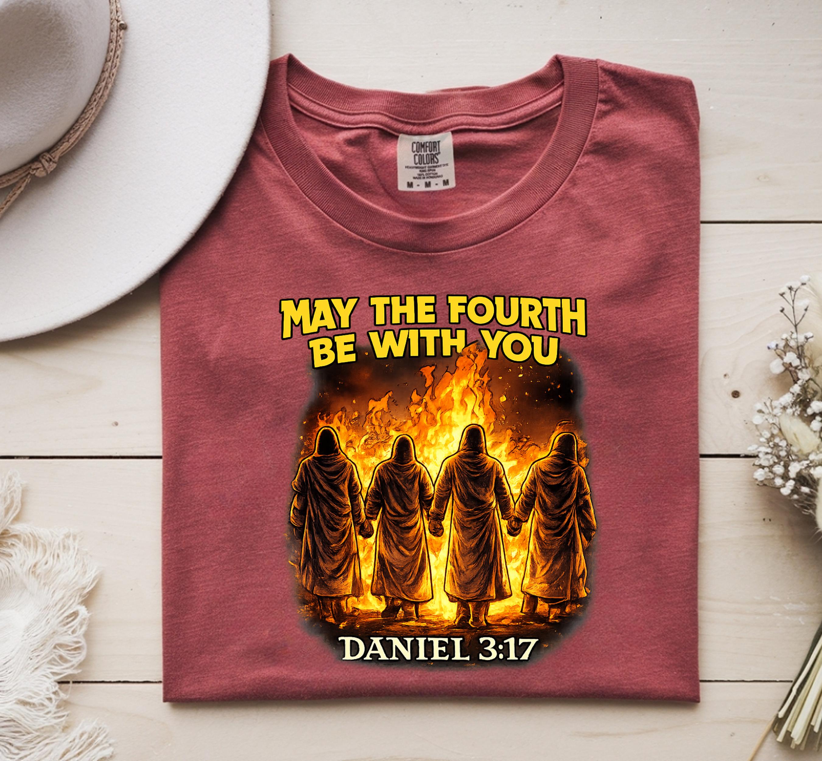 May The Fourth Be With You Daniel 3 17 Shirt Cool Graphic Bible Quote may-the-fourth-be-with-you-daniel-3-17-shirt-cool-graphic-bible-quote