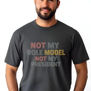 Not My Role Model Not My President Shirt: Anti Trump Shirt, Resist  Sweatshirt, Protest and Activism T-Shirt, Political Shirt, Anti Maga