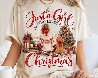 Just a Girl Who Loves Christmas Shirt, Cozy Christmas Sweatshirt, Christmas Dog Shirt, Vintage Holiday Tee, Christmas Lover Gift