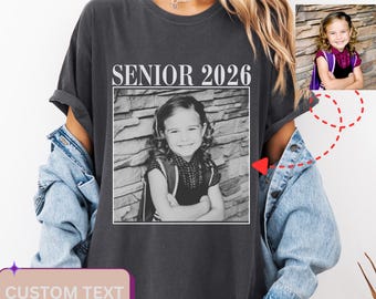 Custom Photo Comfort Colors Senior Shirt,Personalized Senior 2026 Shirt, Class of 2026 Shirt, Graduation Tee, Senior Gift, Proud Senior Tee