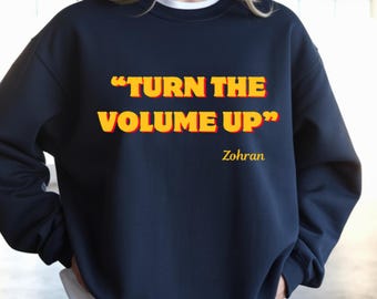 Turn the Volume Up SweatShirt, Zohran Mamdani tShirt, Mayor Mamdani Shirt, NYC 2026, Protest Progressive Tee, Liberal Democracy T-Shirt