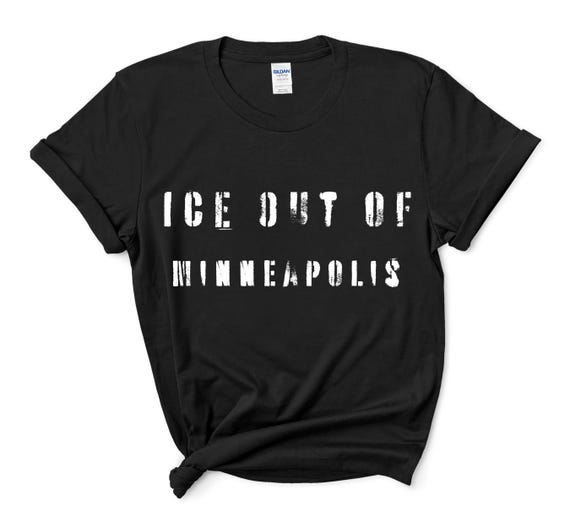 Ice Out of Minneapolis Shirt, Minneapolis Activist Tee, Protest T-Shirt, Social Justice Shirt, Minnesota Tee, Immigration Rights Shirt