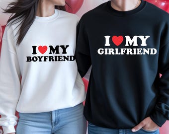 I Love My Boyfriend Girlfriend Shirt, Matching Couple Sweatshirt, Valentine's Day Gift for Couples, His and Hers Shirts, Anniversary Gift